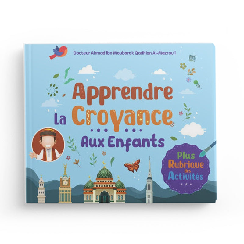 Apprendre La Croyance Aux Enfants - Ahmad ibn Moubarak Al-Mazroui - editions Ibn Badis
