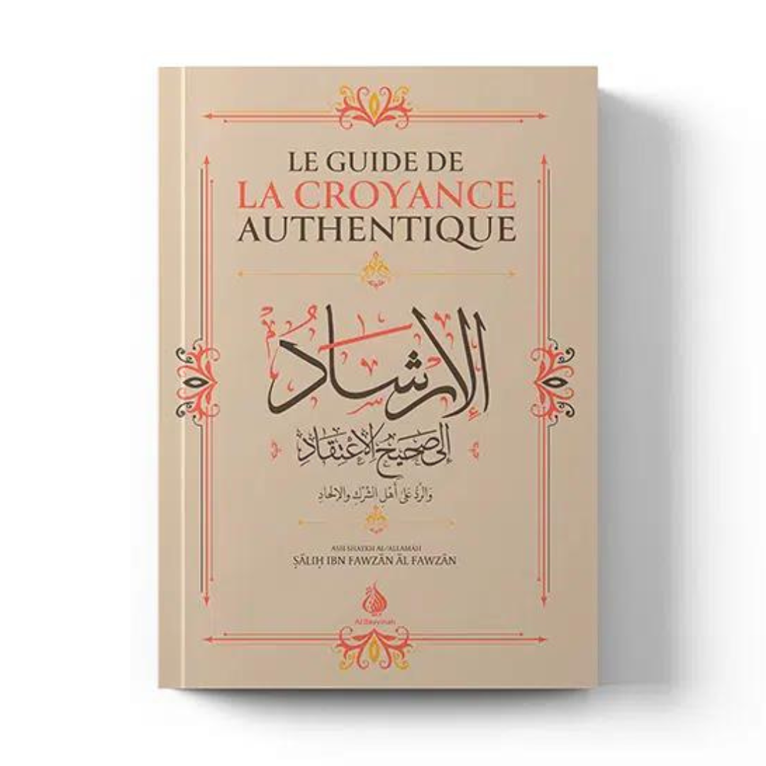 Le Guide de la Croyance Authentique (Al-Irshâd) - Shaykh Al-Fawzân - Editions Al Bayyinah - Librairie Makkah