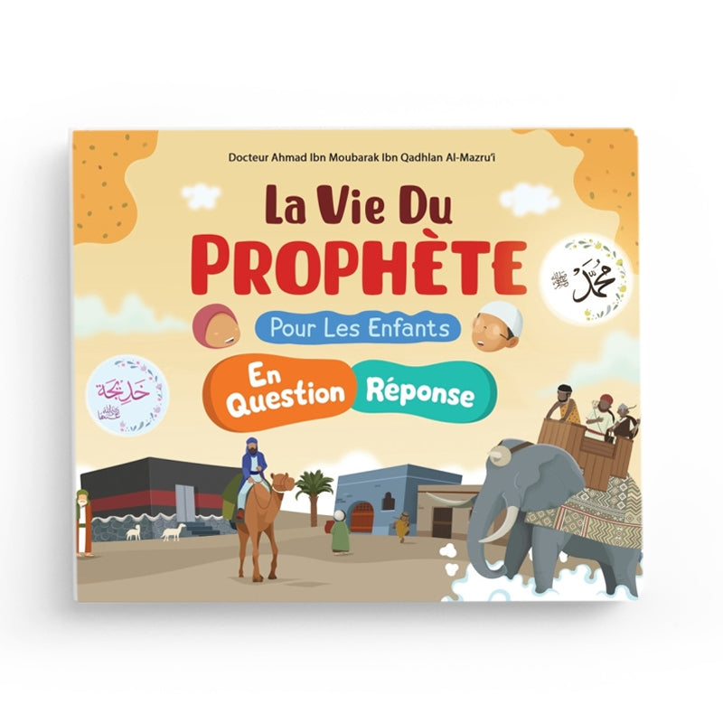 La vie du Prophète ﷺ pour les enfants en question et réponse - Ahmad ibn Moubarak Al-Mazroui - Editions Ibn Badis