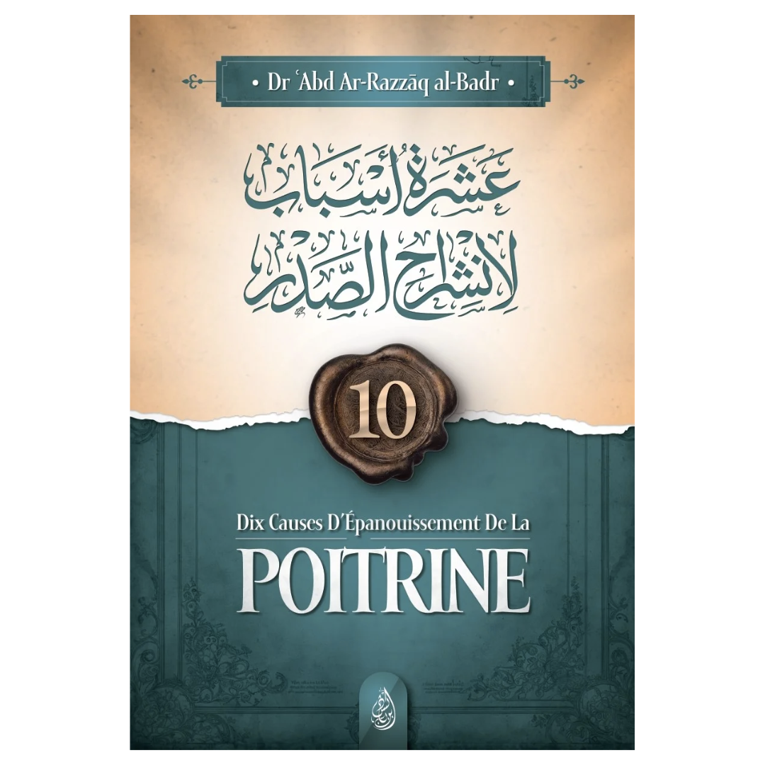 10 causes d’épanouissement de la poitrine - Cheikh 'Abd Ar-Razzāq al-Badr - Editions Ibn Badis