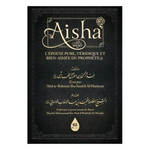 Aisha, l'épouse pure, véridique et bien-aimée du Prophète