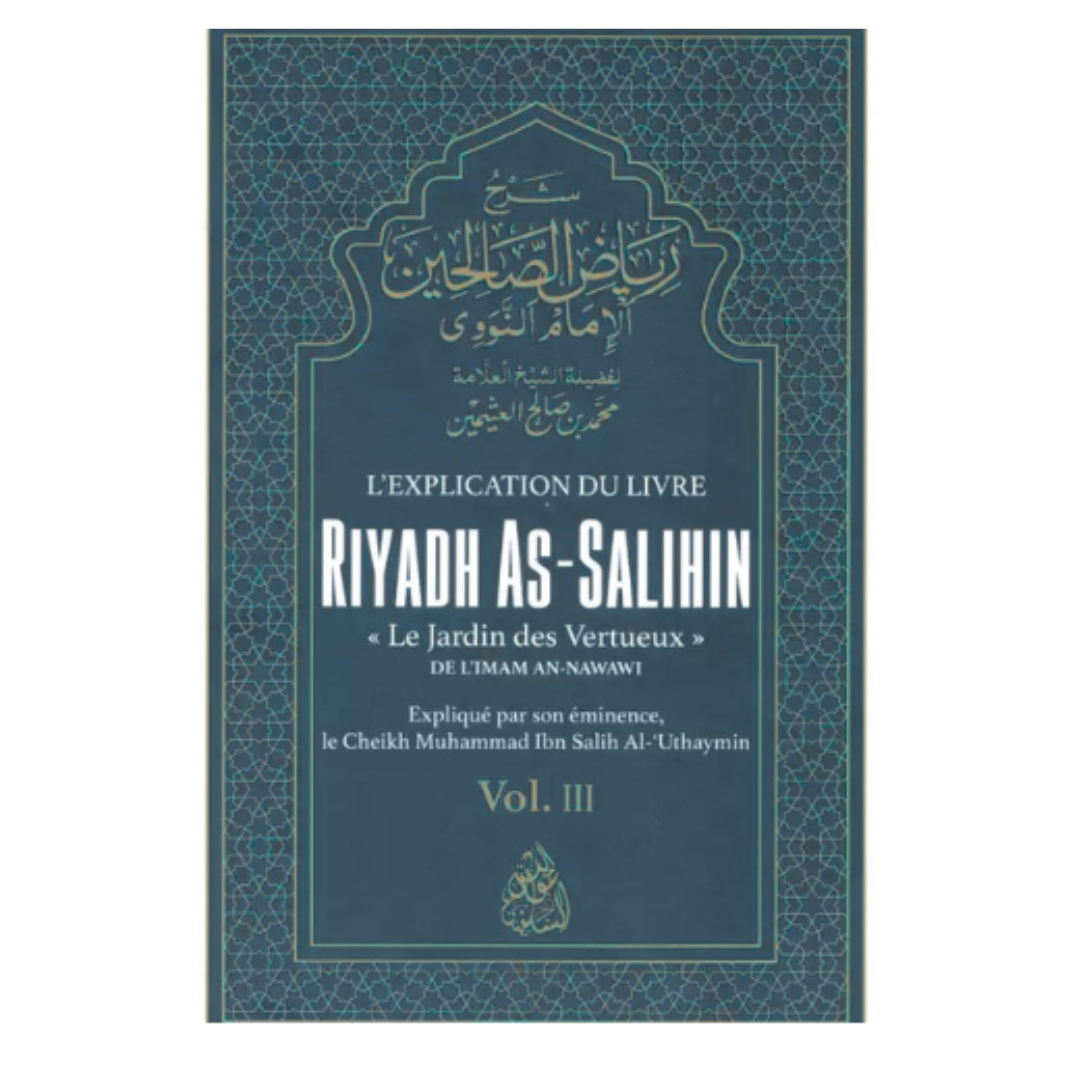 L'explication de Riyadh As-Salihin - Vol 3 - Cheikh Al-'Uthaymin - Edition Minhaj An-Nubuwwah