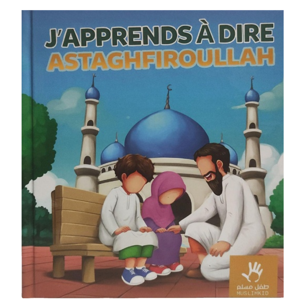 J_apprendsadire__Astaghfiroullah_-EditionsMuslimKid