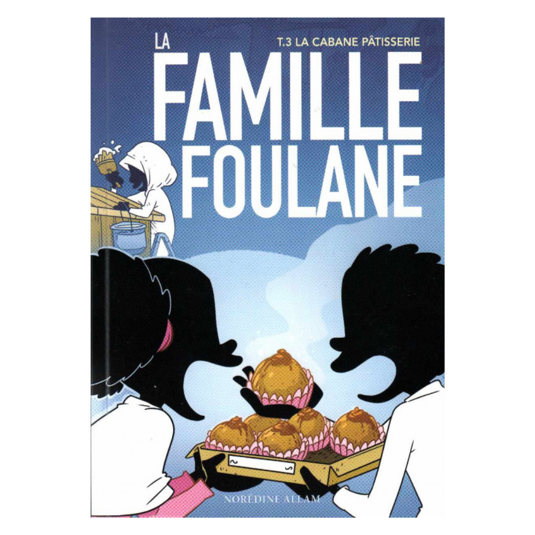 LaFamilleFoulane_Tome3__LaCabanePatisserie-EditionsBdouin