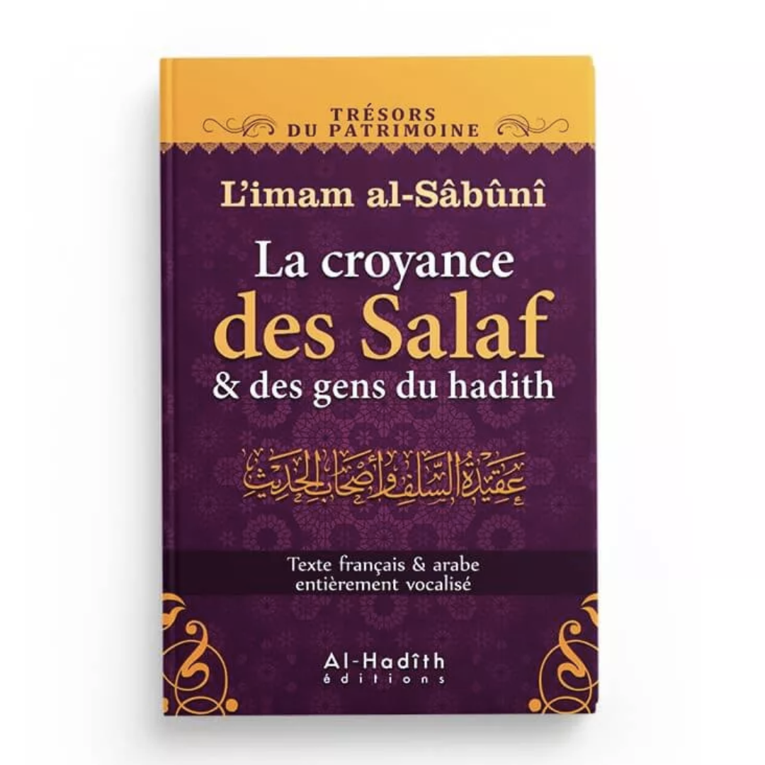 La croyance des salaf et des gens du hadith - Imâm Al-Sâbounî - éditions al-Hadith