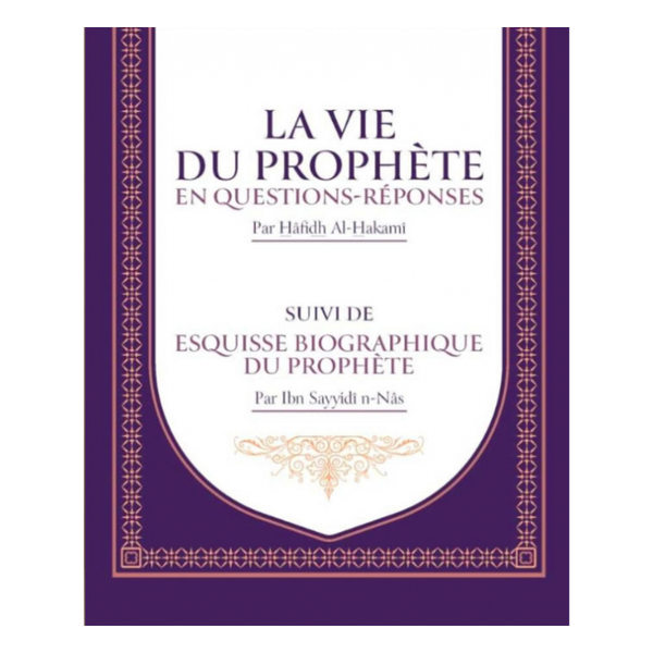 La vie du Prophète en questions réponses - Cheikh Al Hakami- Editions At-Tawil - Librairie Makkah