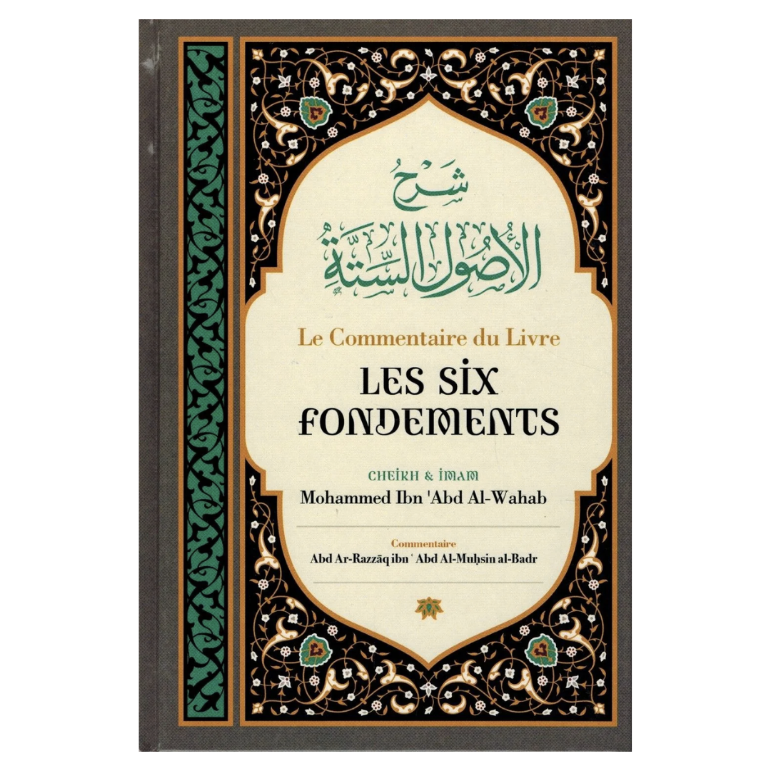 LeCommentaireDuLivreLesSixFondements_DeCheikEtImamMohammedIbn_AbdAl-Wahab_ParAbdAr-RazzaqAbdAl-MuhsinAl-Badr-EditionsIbnBadisRecto