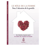 Le rôle de la femme musulmane dans l'éducation de la famille - Sheikh Salih Al Fawzan - Editions Ibn Badis - Librairie Makkah