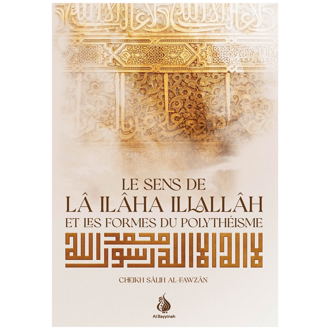 Lesensdelailahaillallahetlesformesdupolytheisme-CheikhSalihal-Fawzan-EditionsAlBayyinah