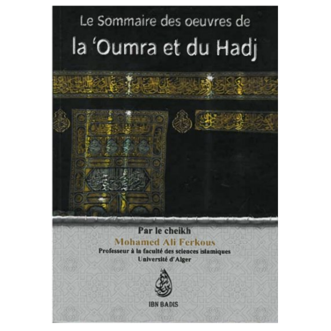 Le sommaire des oeuvres de la Omra et du Hajj - Cheikh Mohamed Ali Ferkous - Editions Ibn Badis