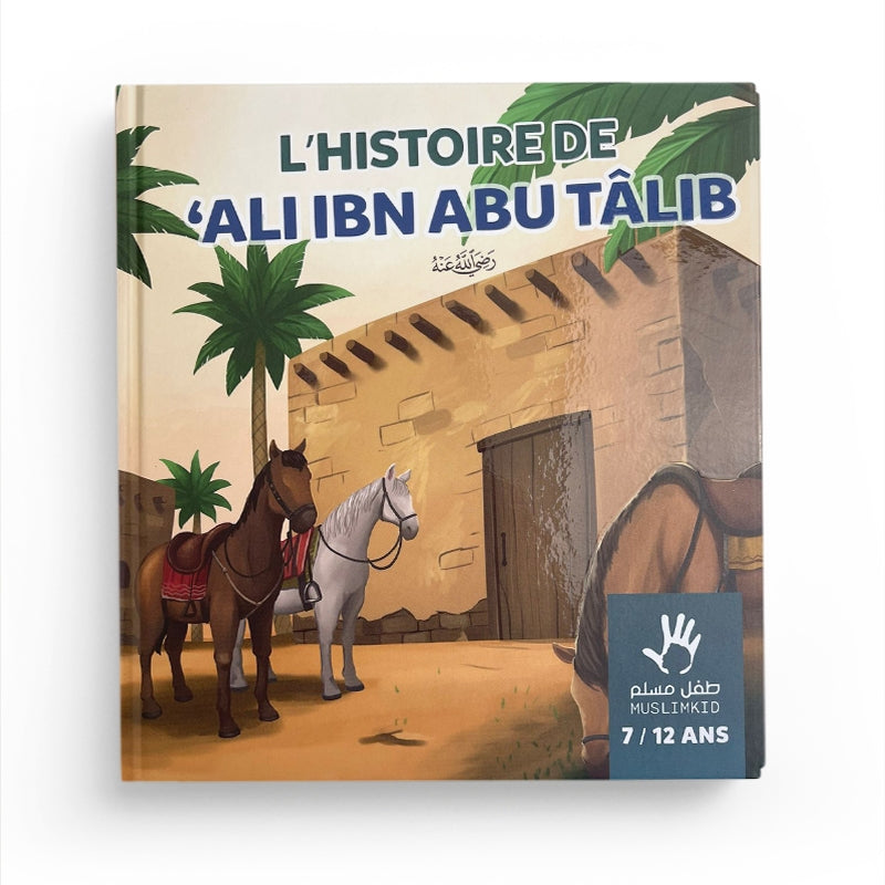 L'histoire de Ali Ibn Abi Talib 7/12 ans Edition MuslimKid Recto