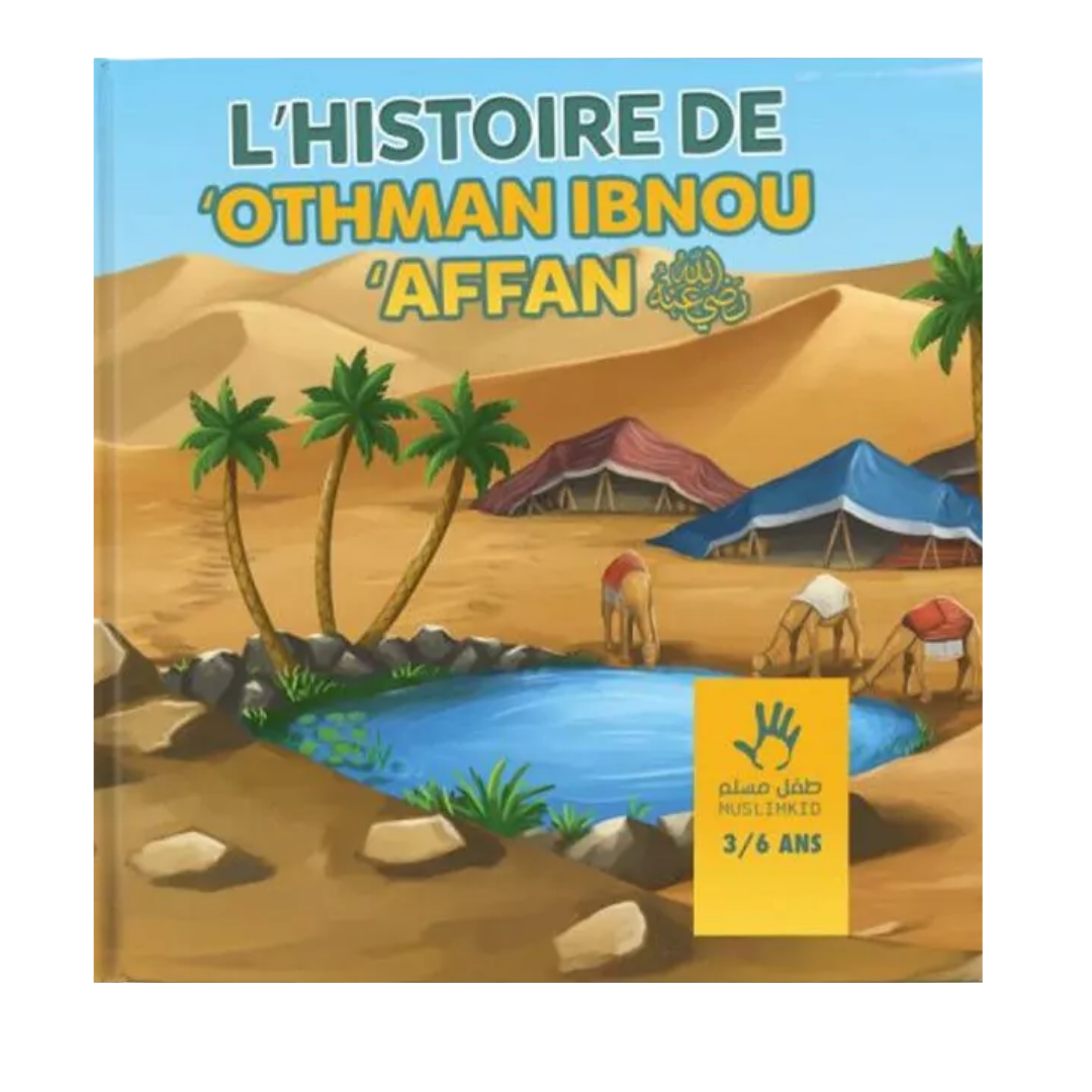 L'histoire de ‘Othman Ibn Affan - Editions MuslimKid