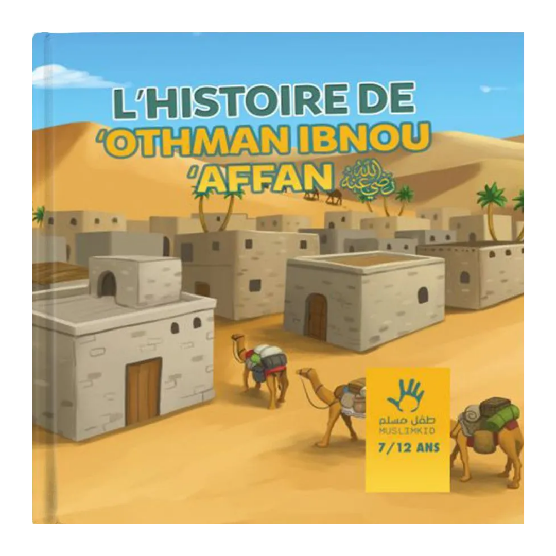 L'histoire de ‘Othman Ibn Affan - Editions MuslimKid